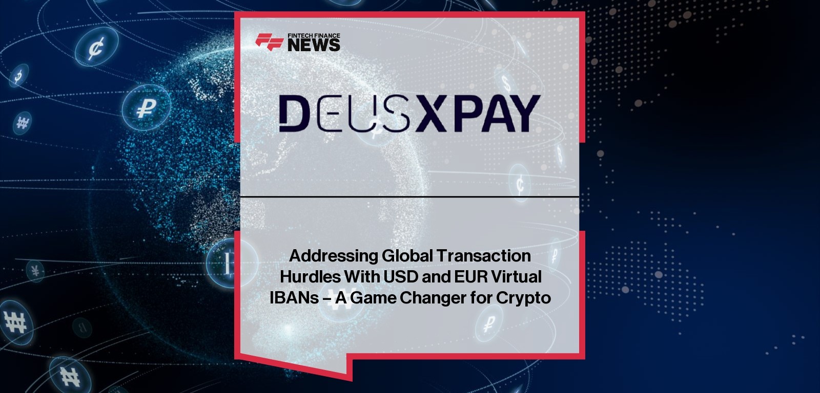 Addressing Global Transaction Hurdles With USD and EUR Virtual IBANs – A Game Changer for Crypto
