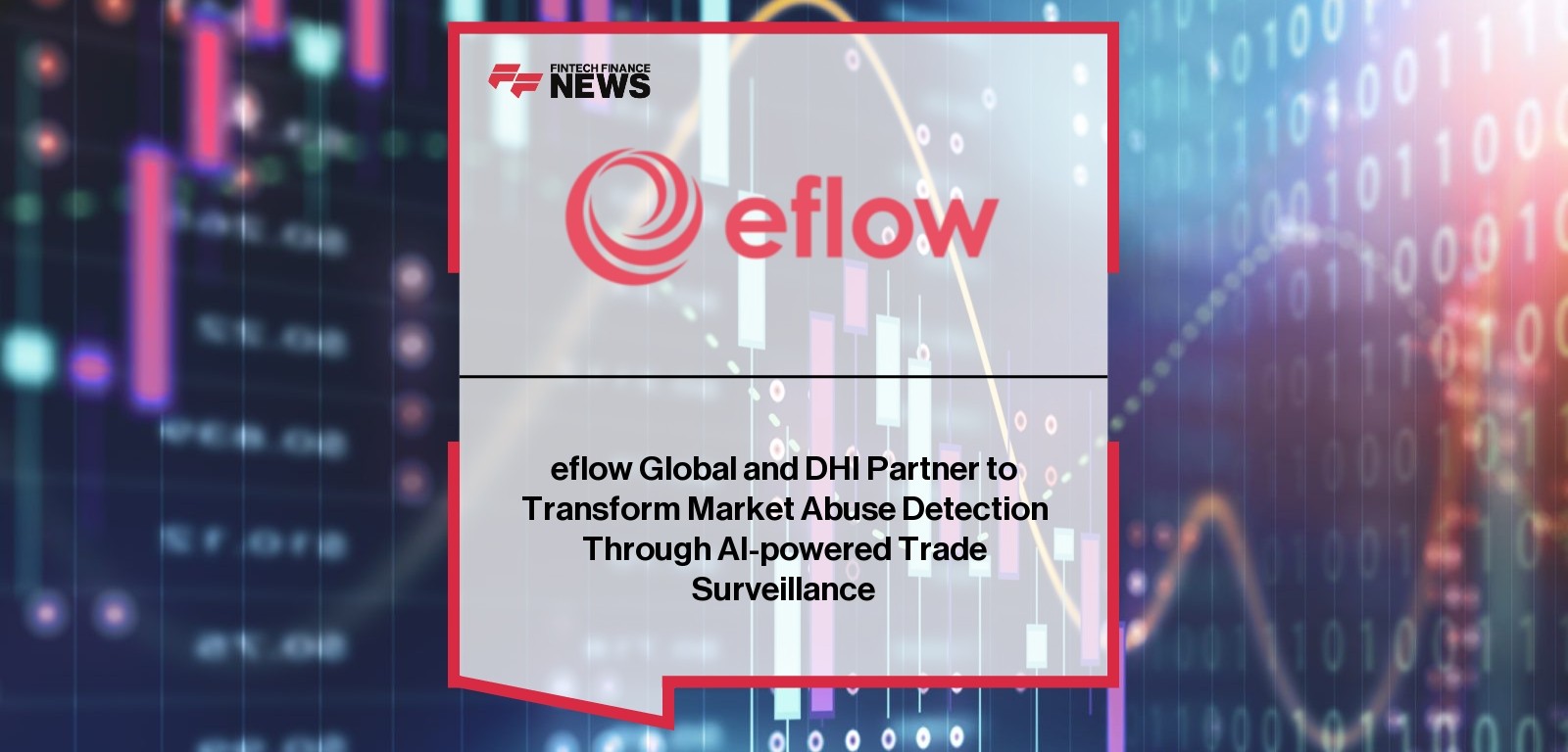 eflow Global and DHI Partner to Transform Market Abuse Detection Through AI-powered Trade Surveillance