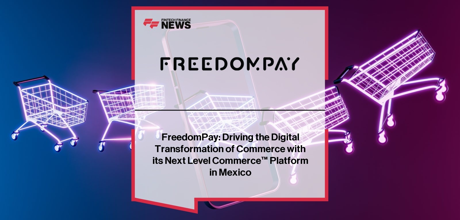 FreedomPay: Driving the Digital Transformation of Commerce with its Next Level Commerce™ Platform in Mexico
