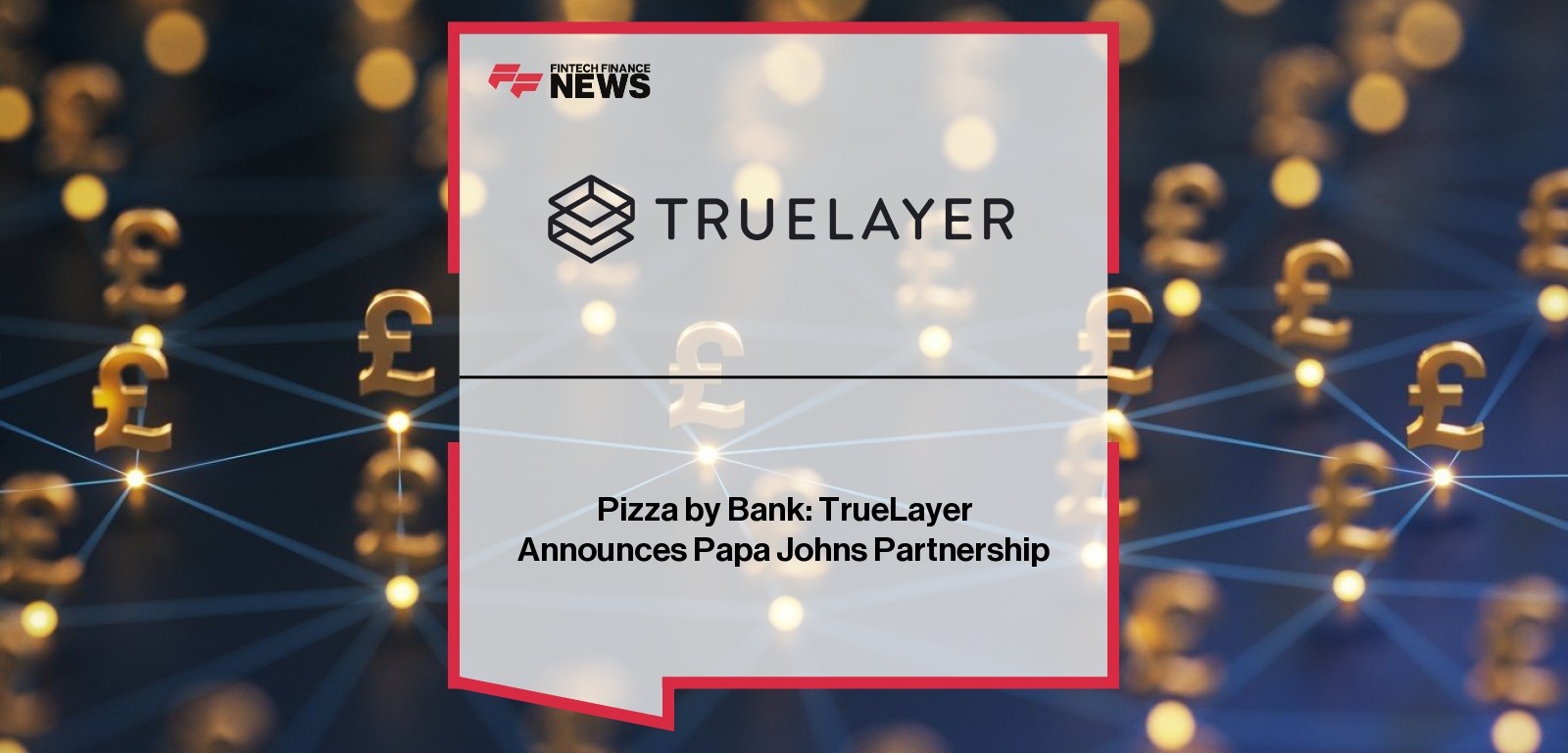 Pizza by Bank: TrueLayer Announces Papa Johns Partnership