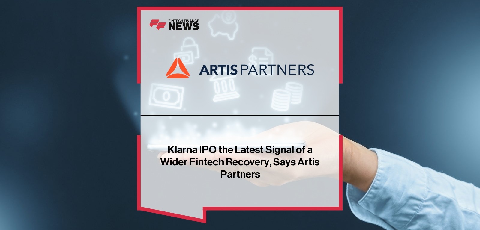 Klarna IPO the Latest Signal of a Wider Fintech Recovery, Says Artis Partners
