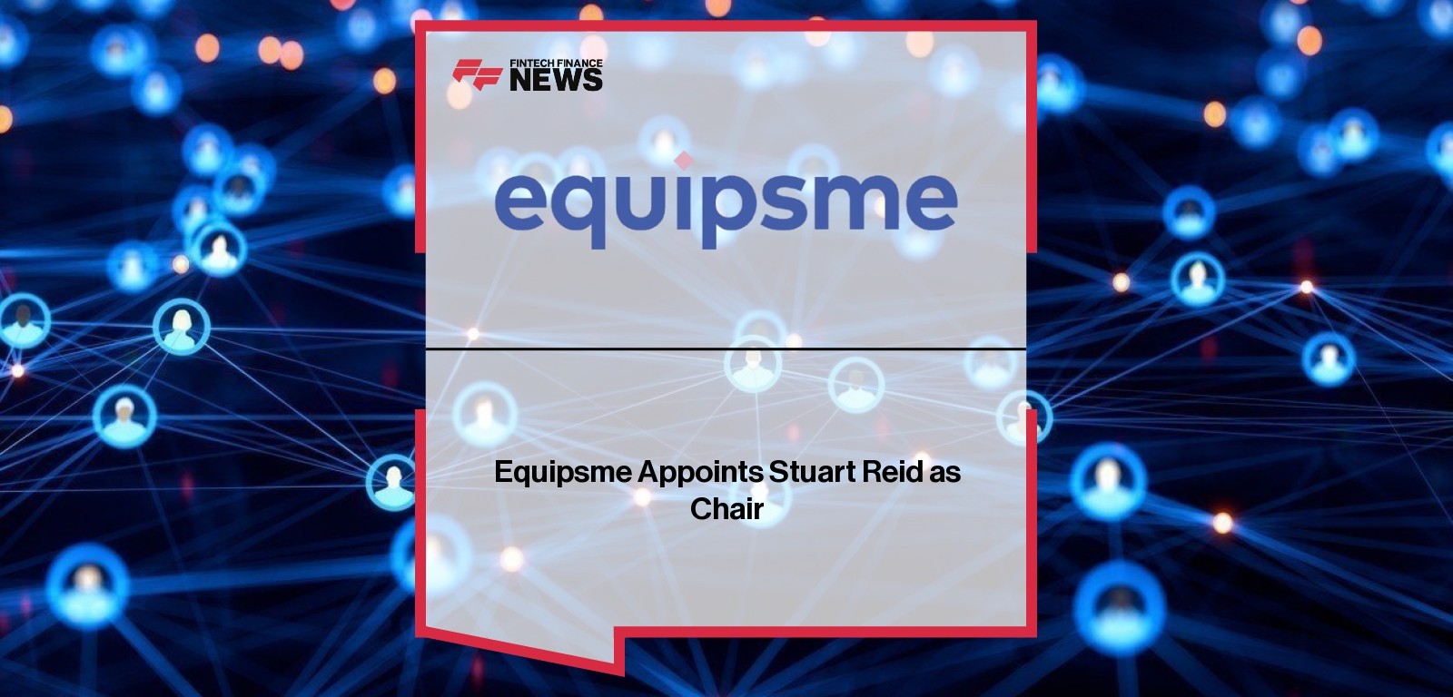 Equipsme Appoints Stuart Reid as Chair