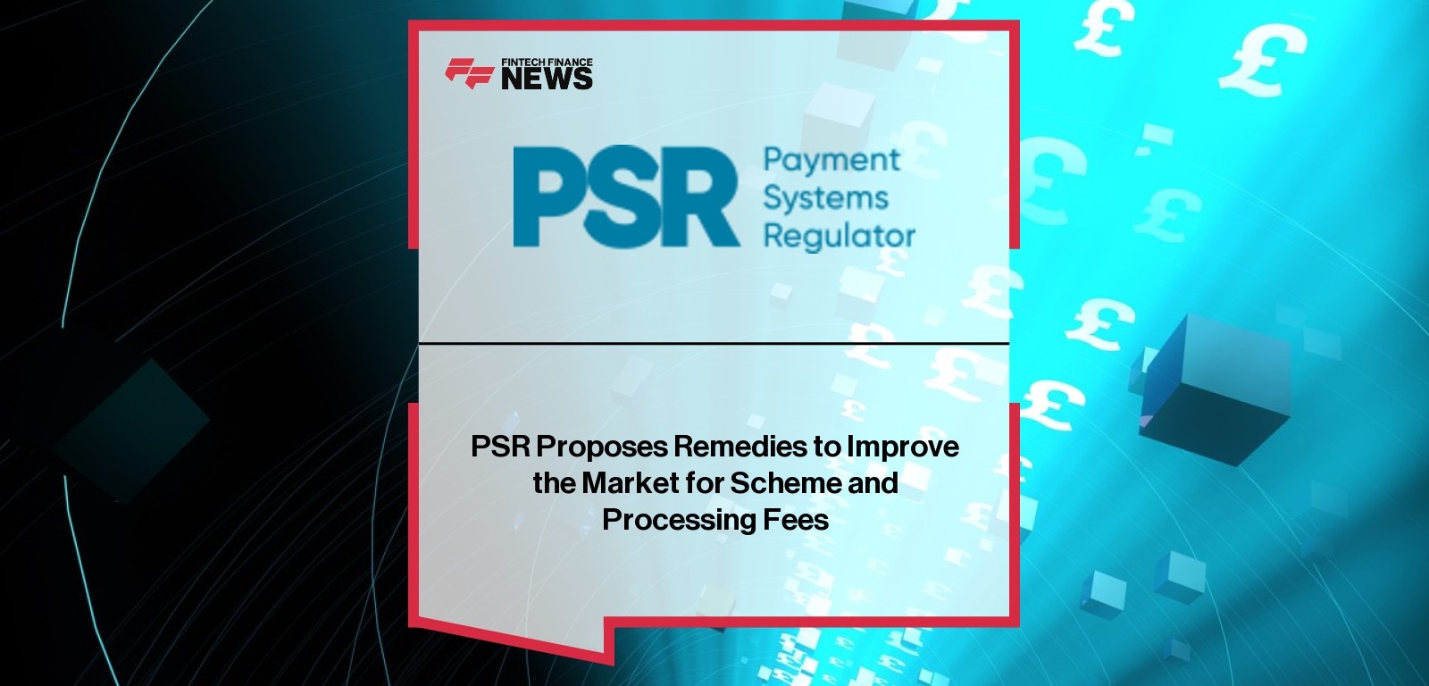 PSR Proposes Remedies to Improve the Market for Scheme and Processing Fees