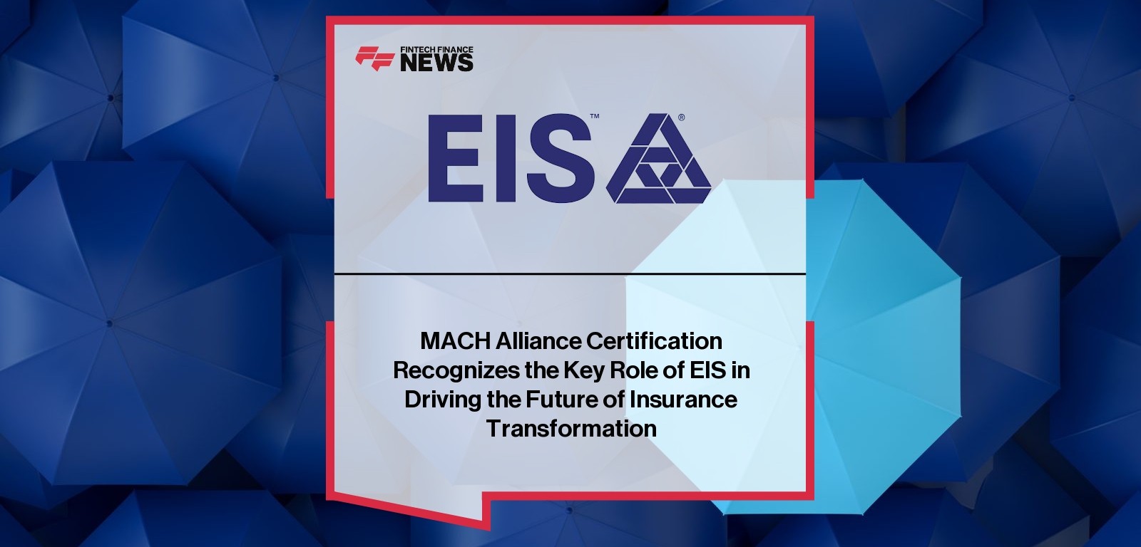 MACH Alliance Certification Recognizes the Key Role of EIS in Driving the Future of Insurance Transformation