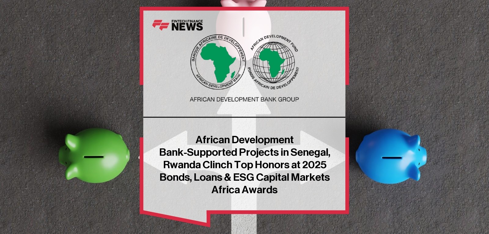 African Development Bank-Supported Projects in Senegal, Rwanda Clinch Top Honors at 2025 Bonds, Loans & ESG Capital Markets A