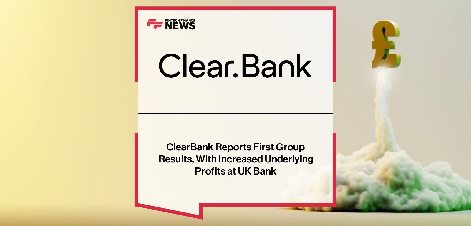 ClearBank Reports First Group Results, With Increased Underlying Profits at UK Bank