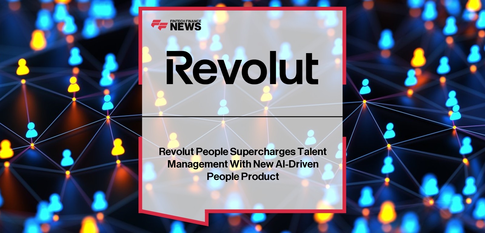 Revolut People Supercharges Talent Management With New AI-Driven People Product