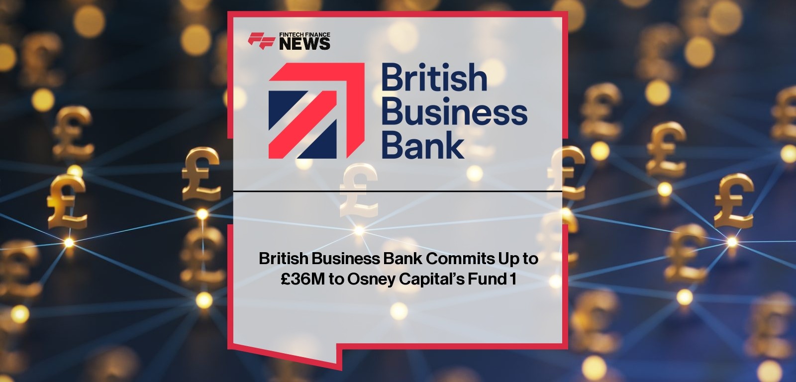 British Business Bank Commits Up to £36M to Osney Capital’s Fund 1
