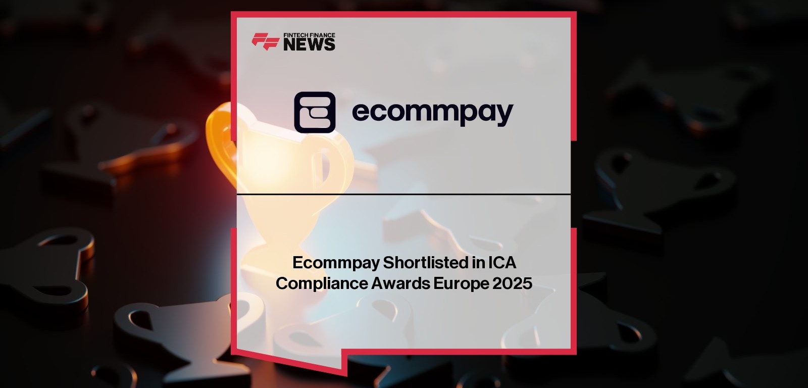 Ecommpay Shortlisted in ICA Compliance Awards Europe 2025