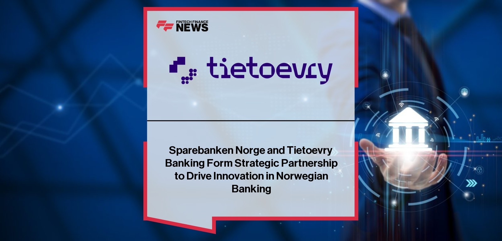 Sparebanken Norge and Tietoevry Banking Form Strategic Partnership to Drive Innovation in Norwegian Banking