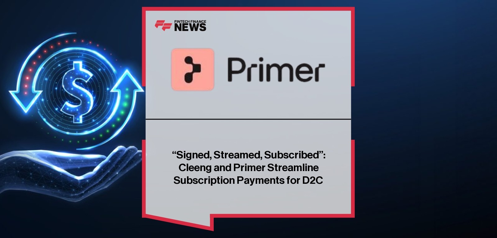 “Signed, Streamed, Subscribed”: Cleeng and Primer Streamline Subscription Payments for D2C