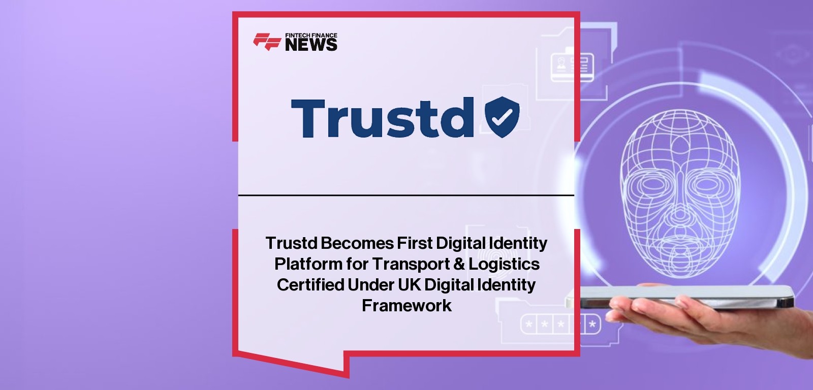 Trustd Becomes First Digital Identity Platform for Transport & Logistics Certified Under UK Digital Identity Framework