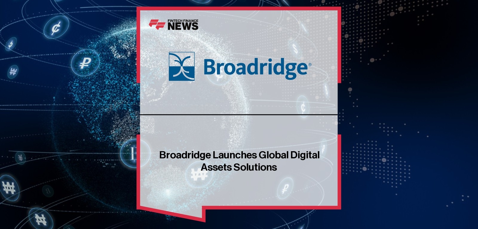 Broadridge Launches Global Digital Assets Solutions
