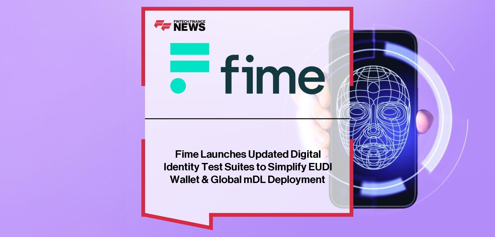 Fime Launches Updated Digital Identity Test Suites to Simplify EUDI Wallet & Global mDL Deployment