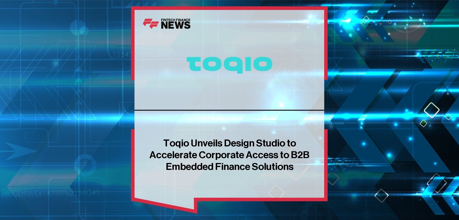Toqio Unveils Design Studio to Accelerate Corporate Access to B2B Embedded Finance Solutions