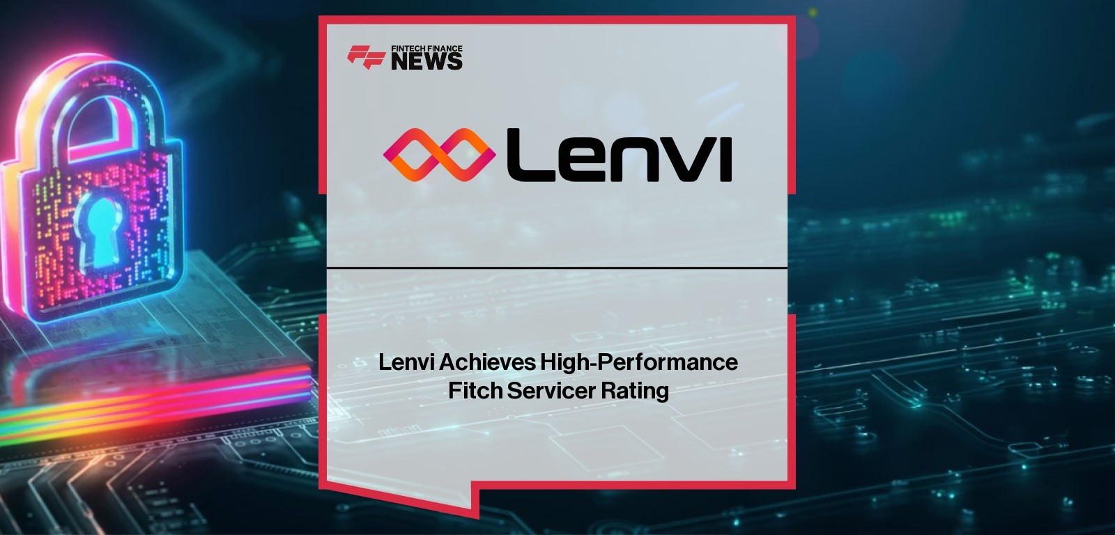 Lenvi Achieves High-Performance Fitch Servicer Rating