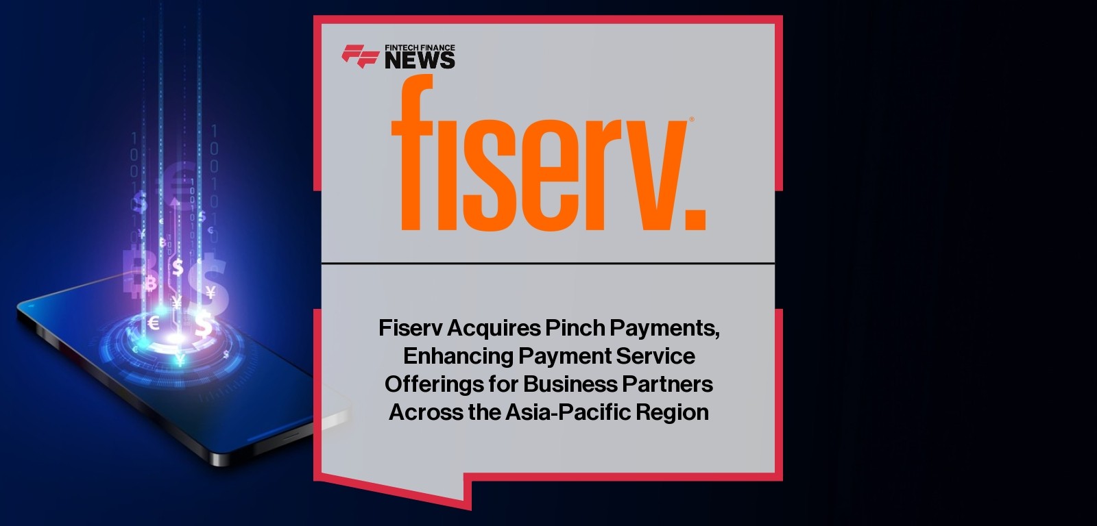 Fiserv Acquires Pinch Payments, Enhancing Payment Service Offerings for Business Partners Across the Asia-Pacific Region