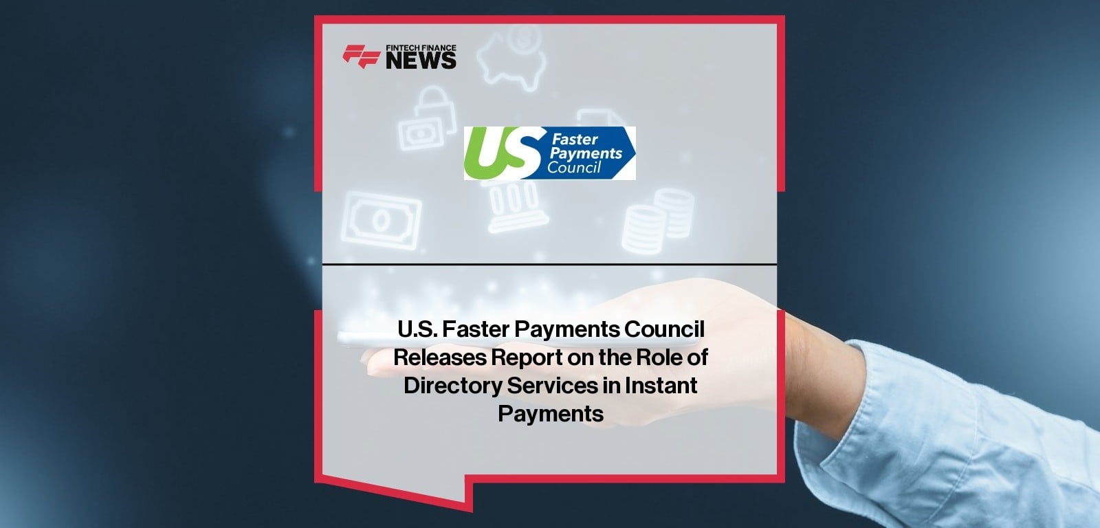 U.S. Faster Payments Council Releases Report on the Role of Directory Services in Instant Payments