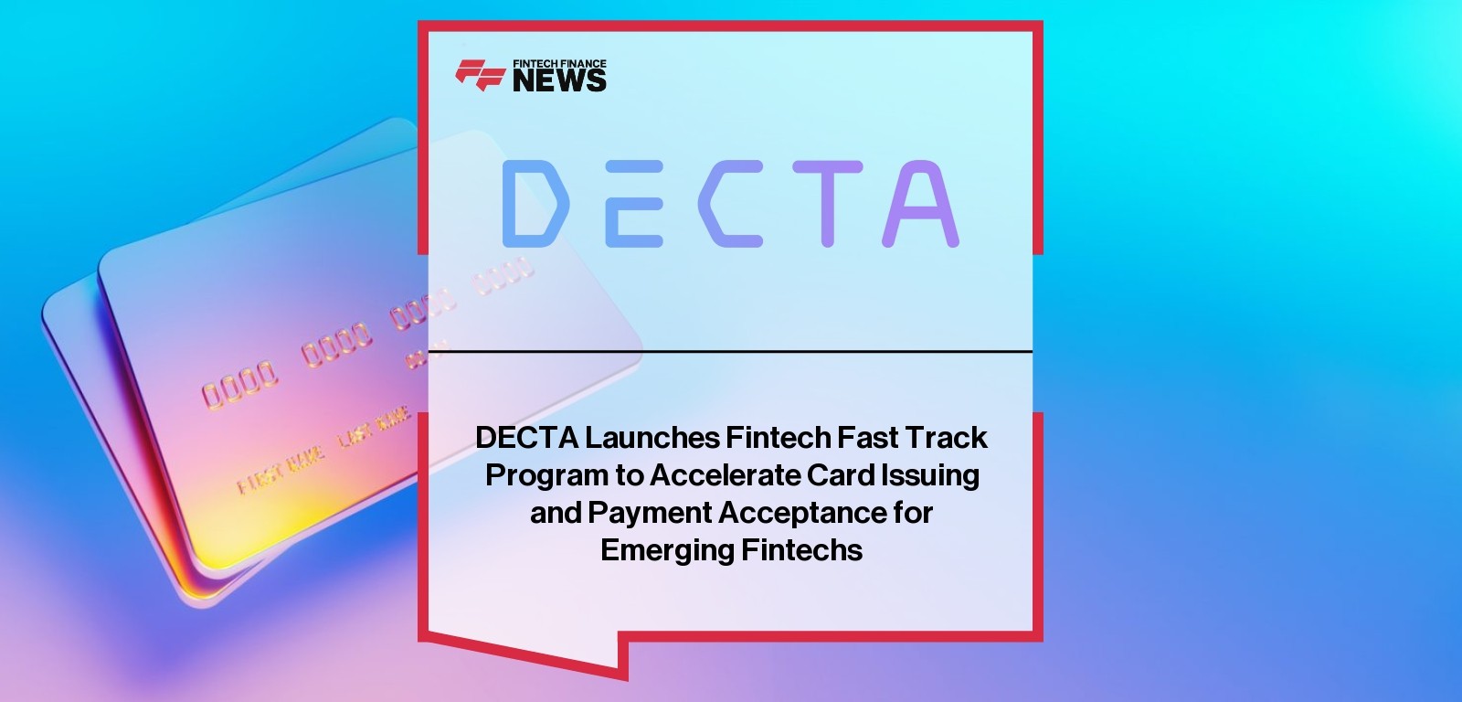 DECTA Launches Fintech Fast Track Program to Accelerate Card Issuing and Payment Acceptance for Emerging Fintechs