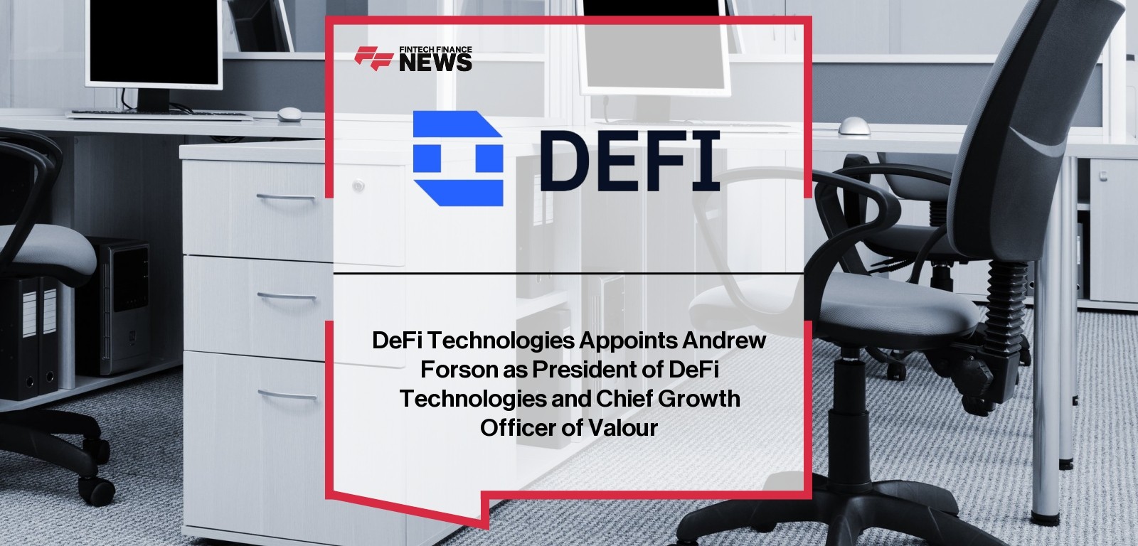 DeFi Technologies Appoints Andrew Forson as President of DeFi Technologies and Chief Growth Officer of Valour