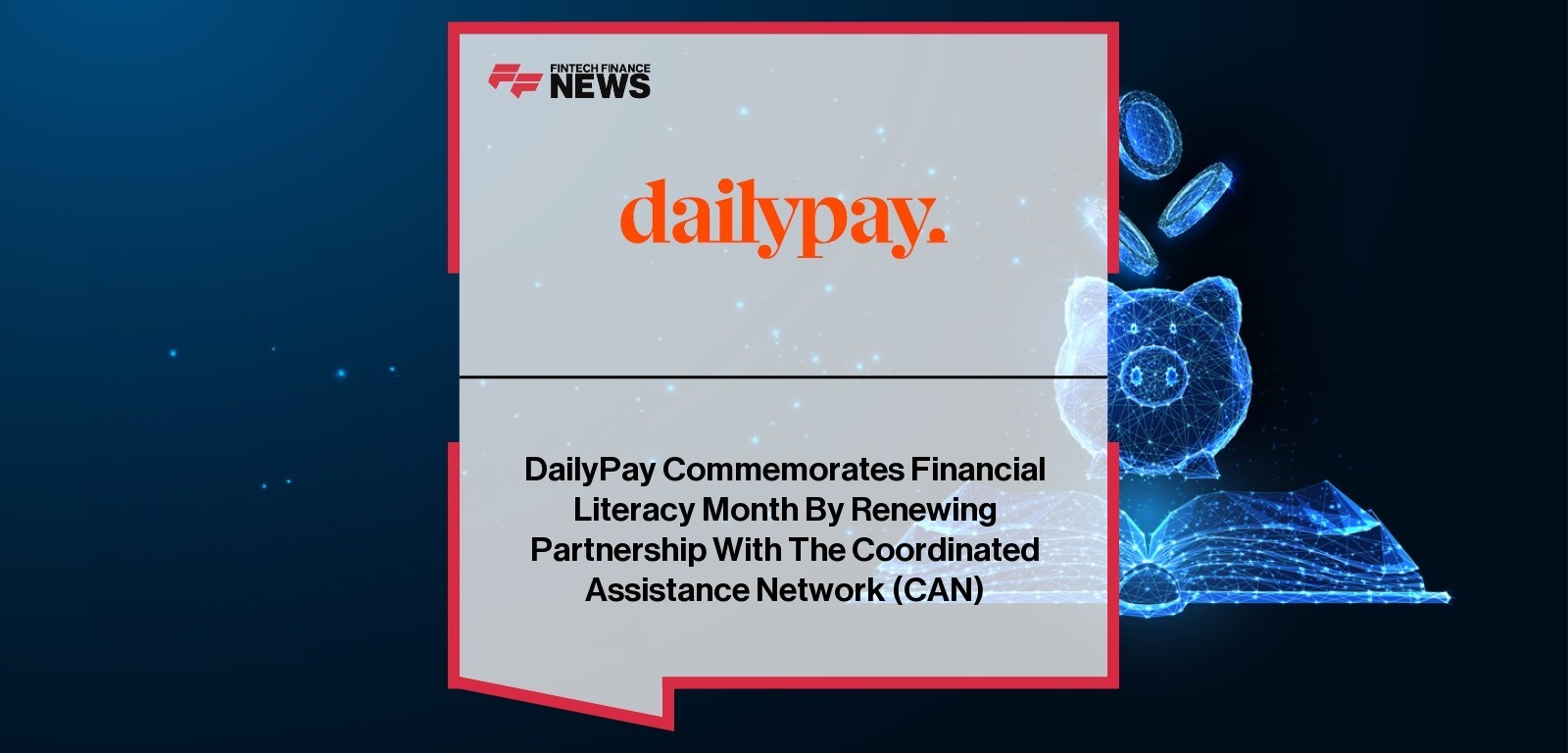 DailyPay Commemorates Financial Literacy Month By Renewing Partnership With The Coordinated Assistance Network (CAN)
