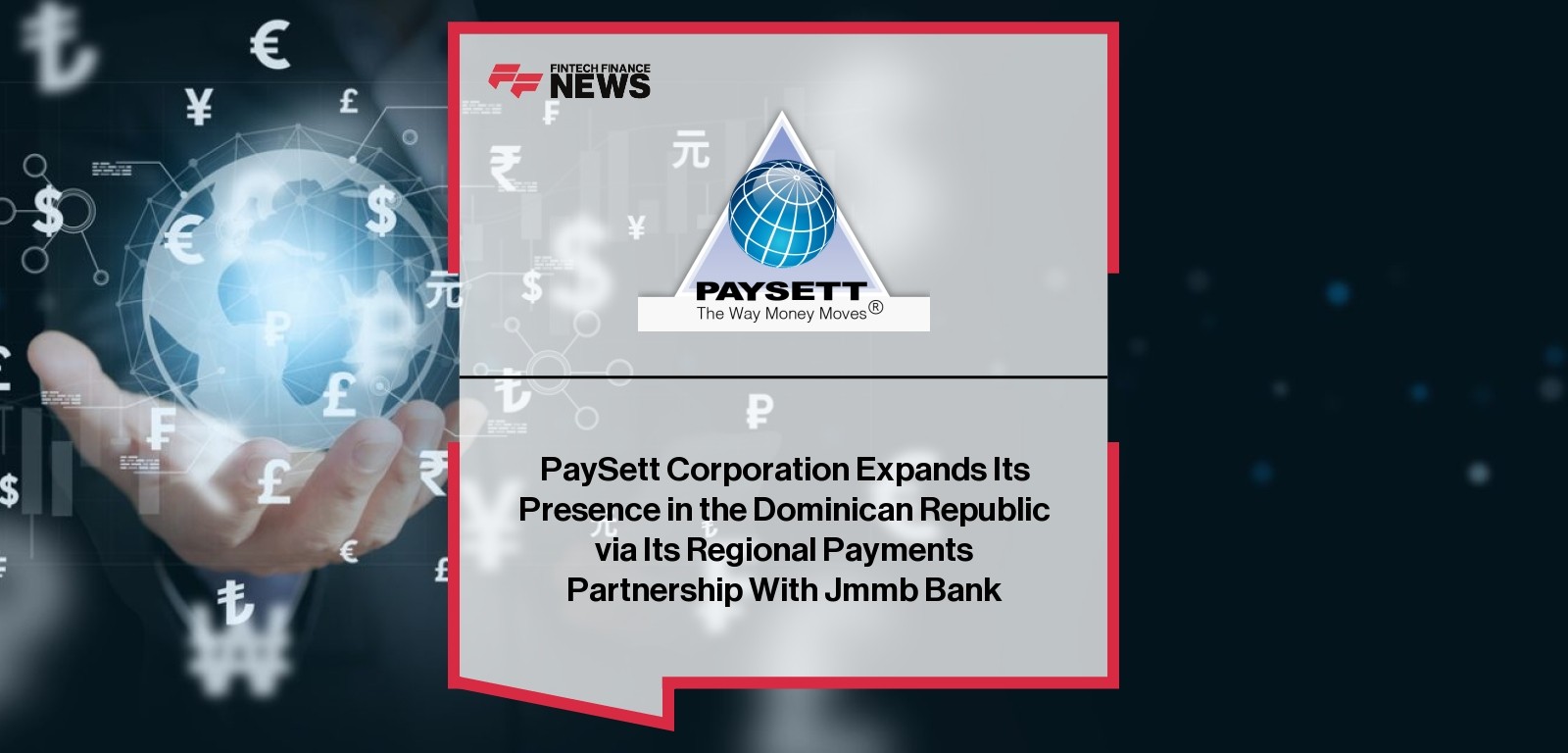 PaySett Corporation Expands Its Presence in the Dominican Republic via Its Regional Payments Partnership With Jmmb Bank