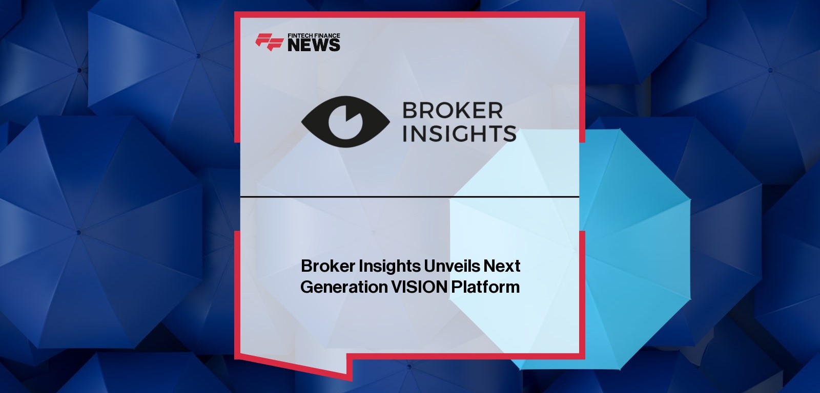 Broker Insights Unveils Next Generation VISION Platform