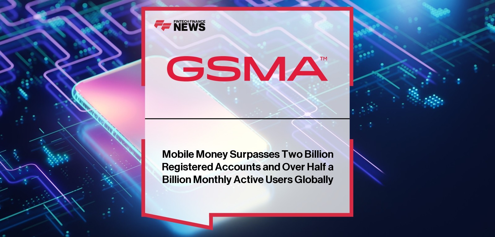 Mobile Money Surpasses Two Billion Registered Accounts and Over Half a Billion Monthly Active Users Globally