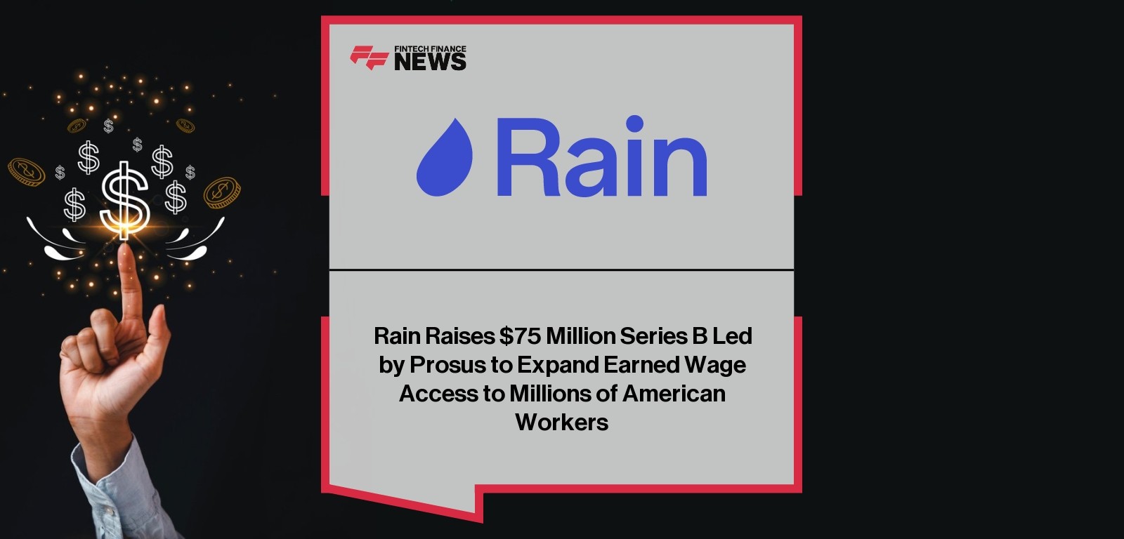 Rain Raises $75 Million Series B Led by Prosus to Expand Earned Wage Access to Millions of American Workers