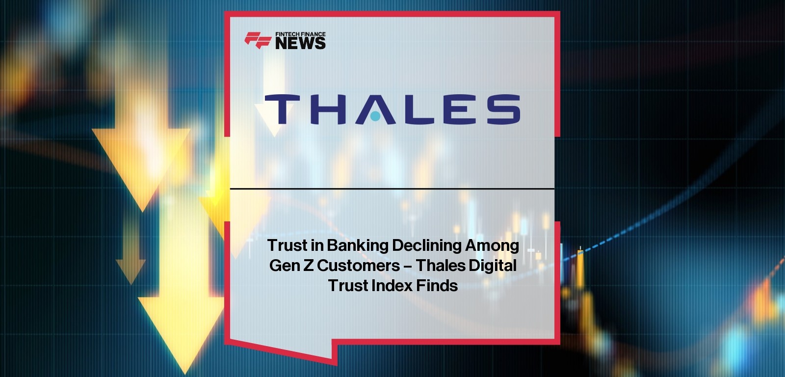 Trust in Banking Declining Among Gen Z Customers – Thales Digital Trust Index Finds