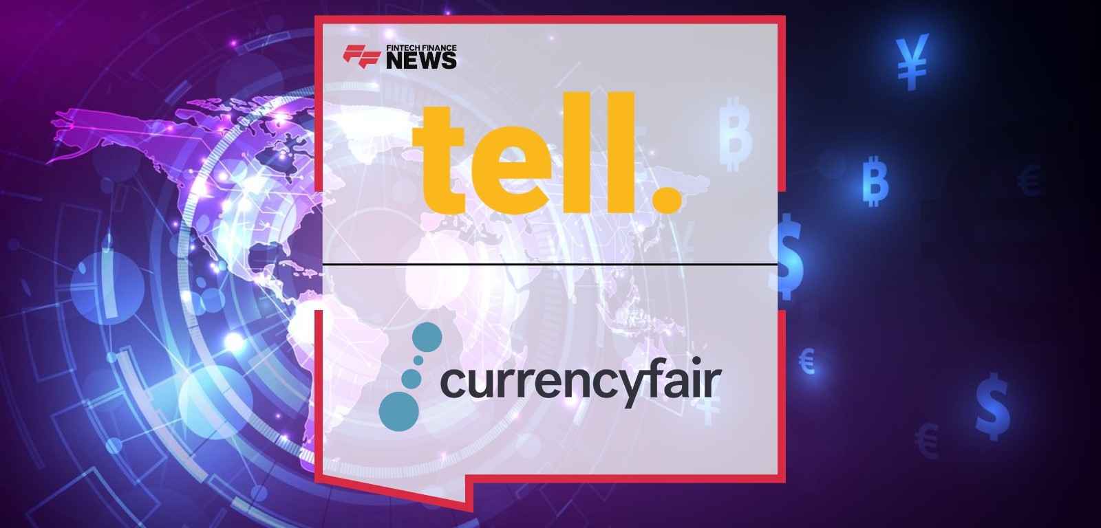 CurrencyFair Selects tell.money to Enhance Open Banking Capabilities for Seamless Global Money Transfers