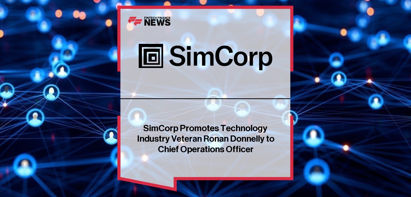 SimCorp Promotes Technology Industry Veteran Ronan Donnelly to Chief Operations Officer