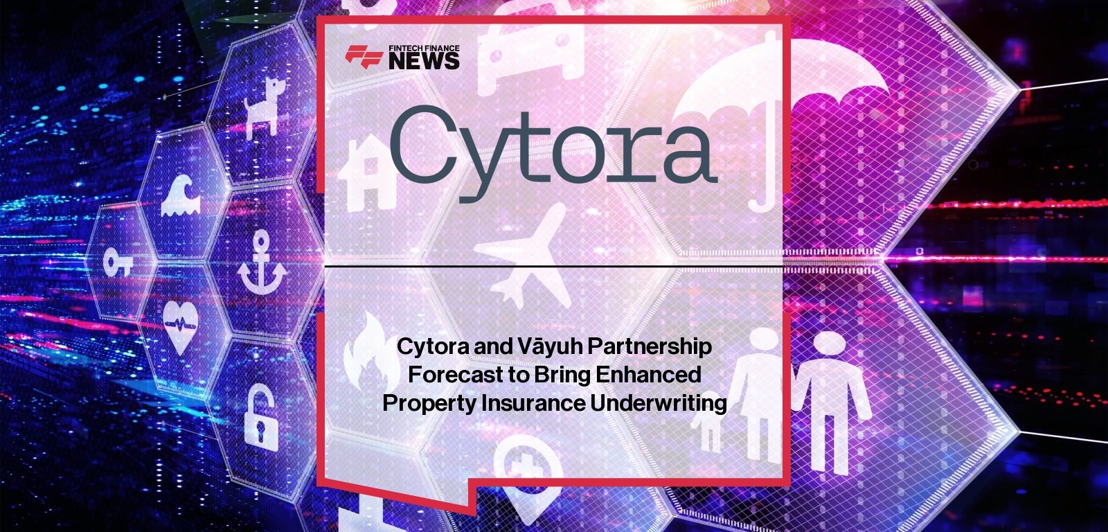 Cytora and Vāyuh Partnership Forecast to Bring Enhanced Property Insurance Underwriting