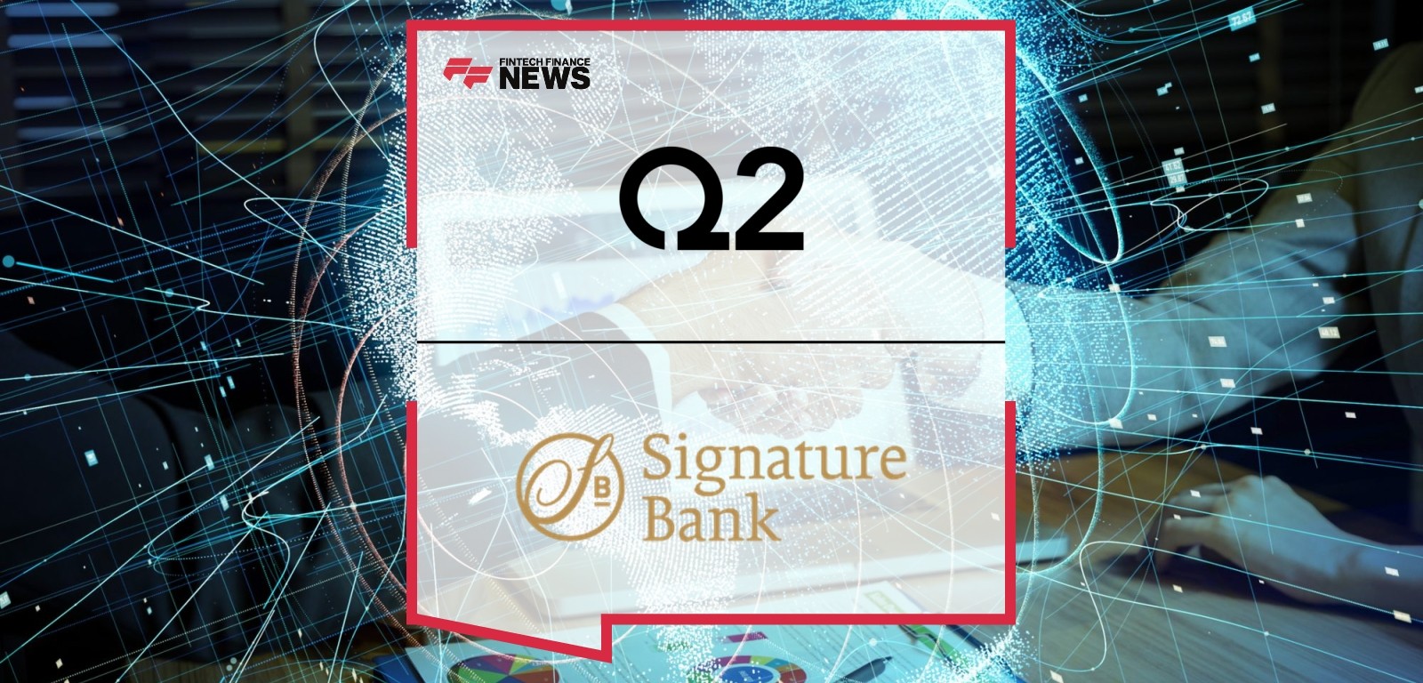 Signature Bank Launches Q2 as its New Digital Banking Partner