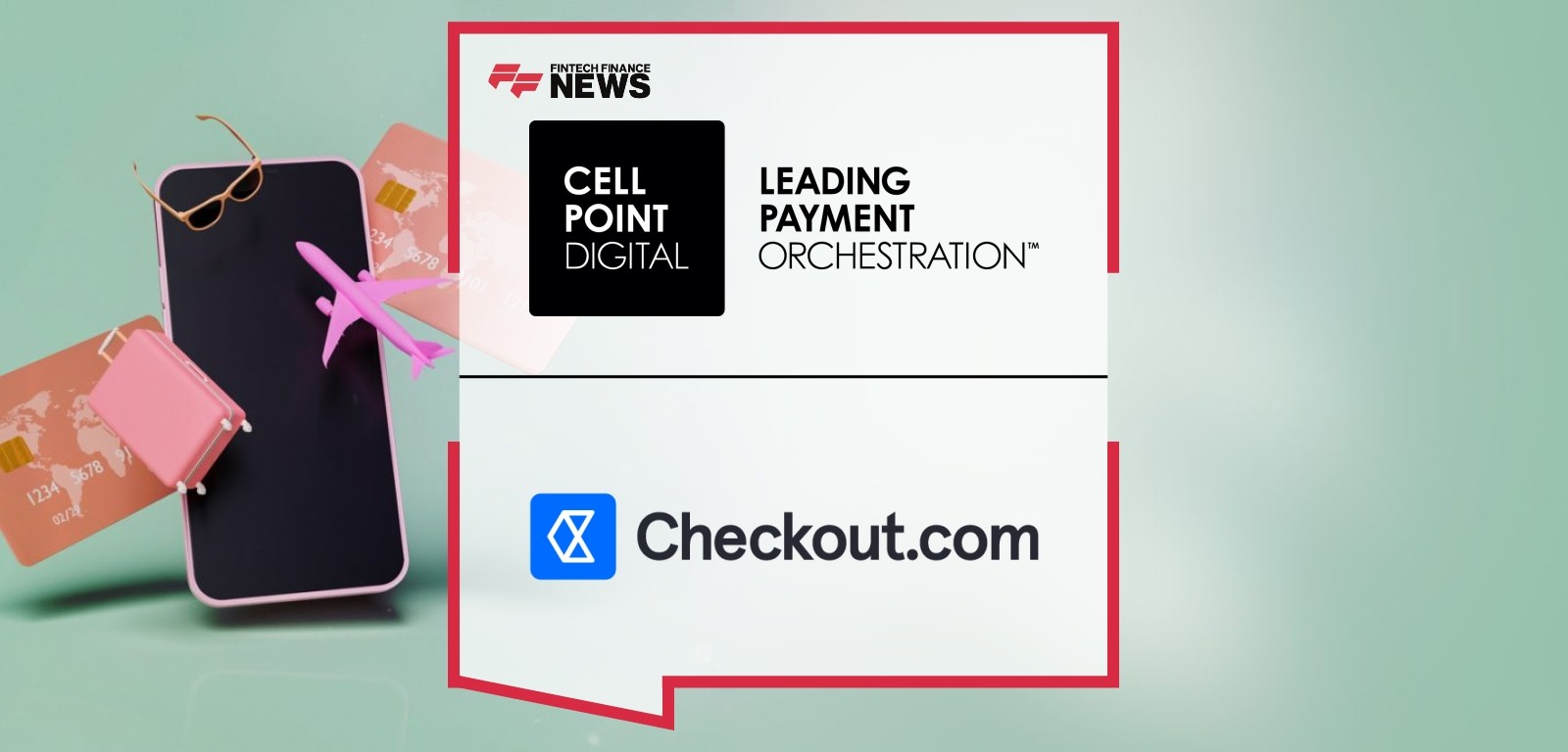 CellPoint Digital and Checkout.com Announce Strategic Partnership to Maximise Payment Performance for Travel Merchants