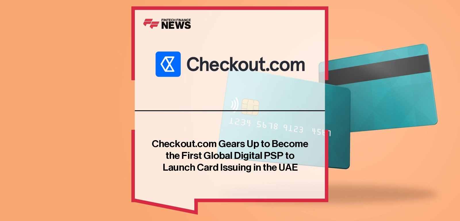 Checkout.com Gears Up to Become the First Global Digital PSP to Launch Card Issuing in the UAE