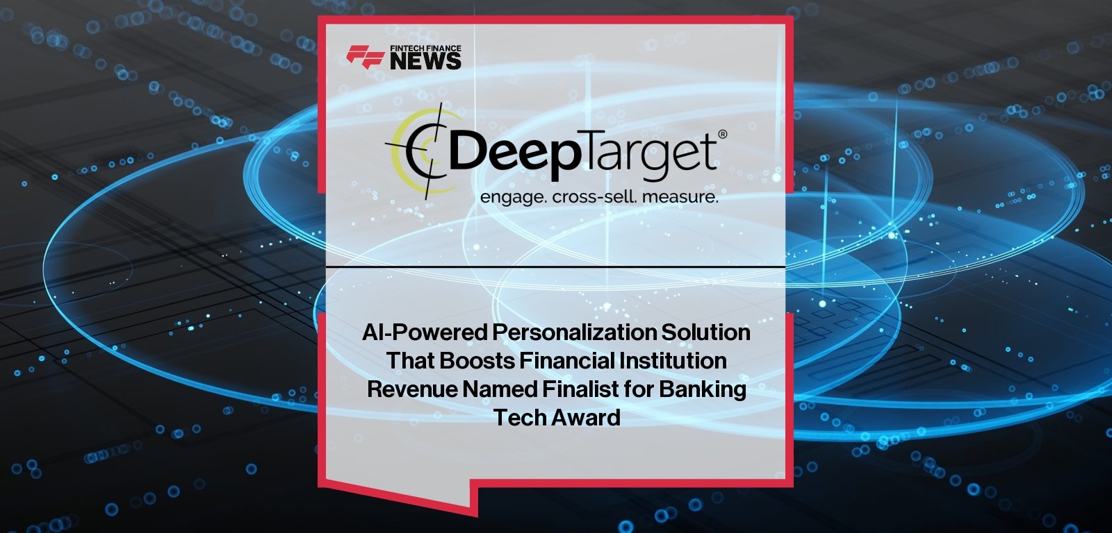 AI-Powered Personalization Solution That Boosts Financial Institution Revenue Named Finalist for Banking Tech Award