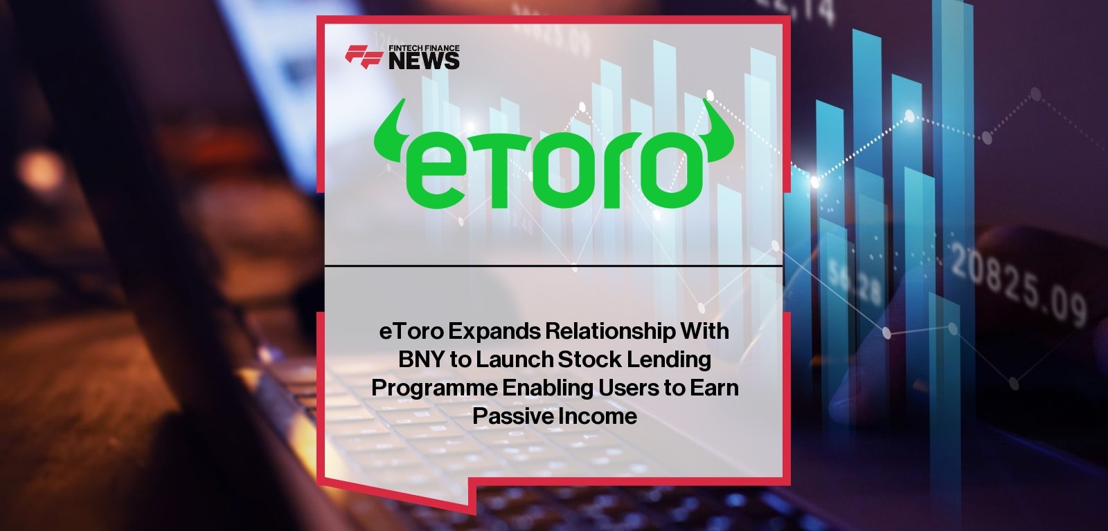 eToro Expands Relationship With BNY to Launch Stock Lending Programme Enabling Users to Earn Passive Income
