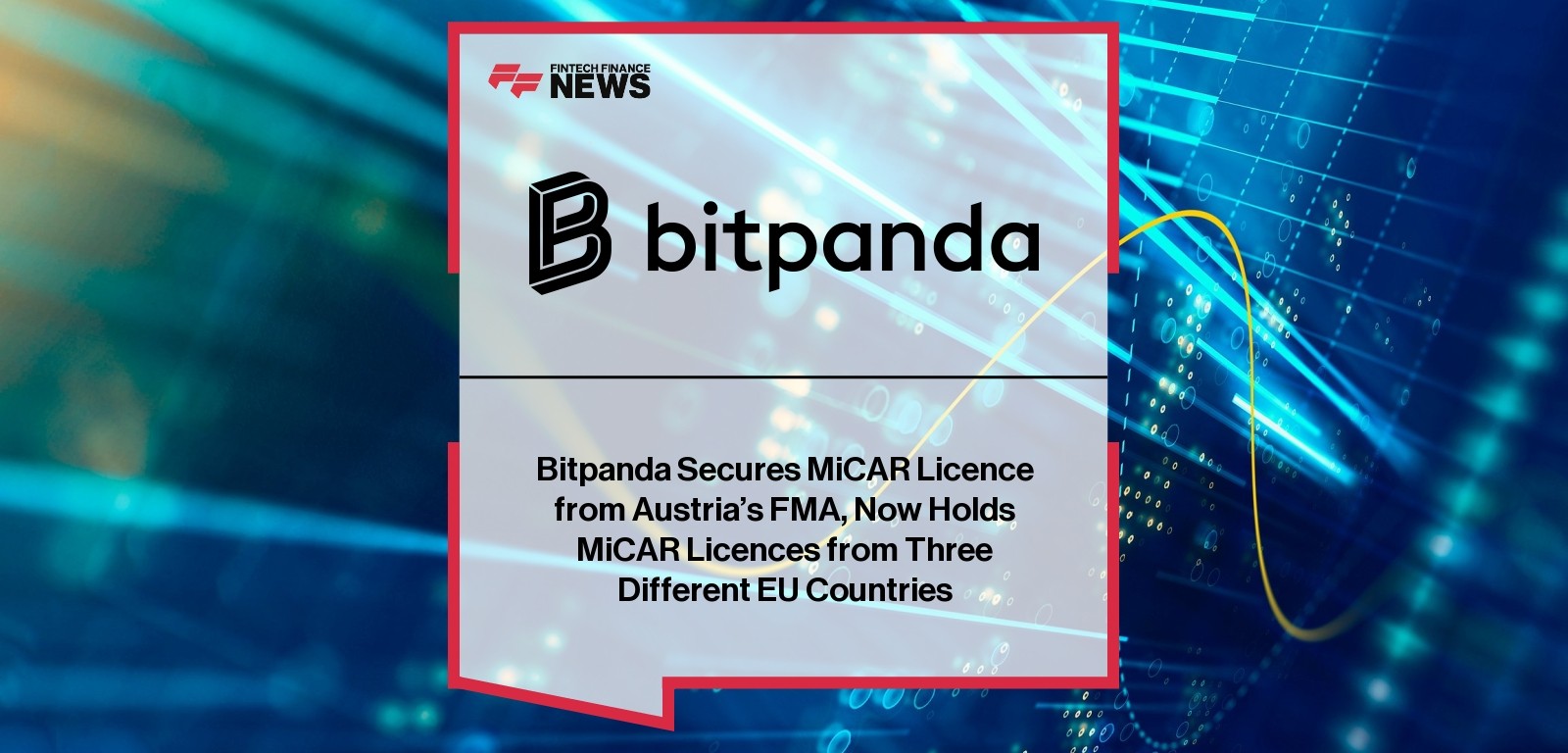 Bitpanda Secures MiCAR Licence from Austria’s FMA, Now Holds MiCAR Licences from Three Different EU Countries