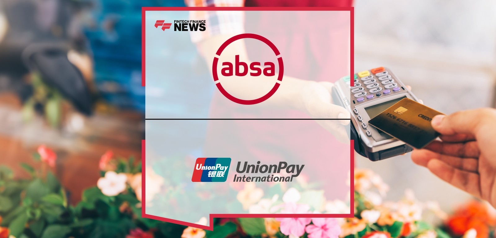 Absa Collaborates with UnionPay International to Expand Contactless Payments in South Africa