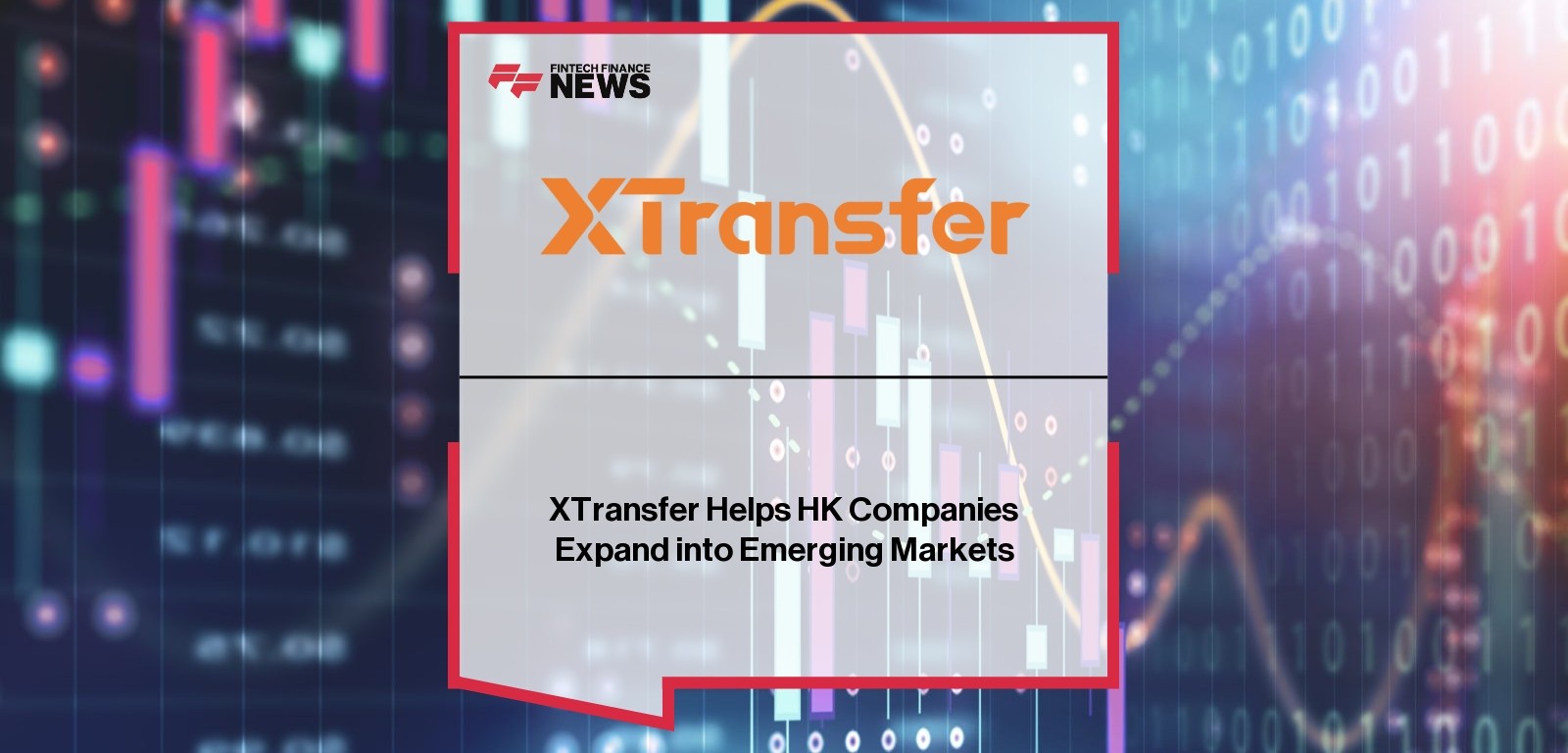 XTransfer Helps HK Companies Expand into Emerging Markets