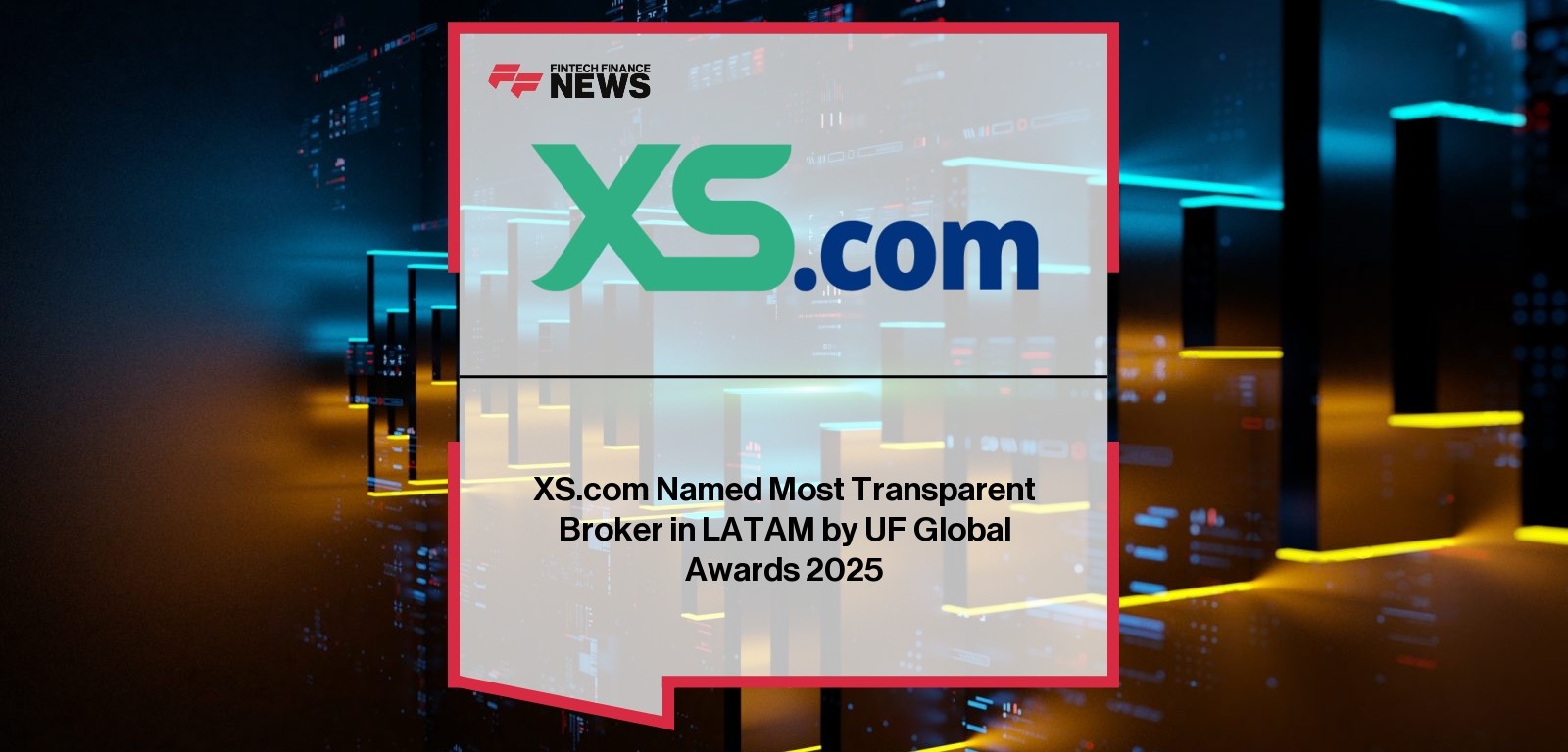 XS.com Named Most Transparent Broker in LATAM by UF Global Awards 2025