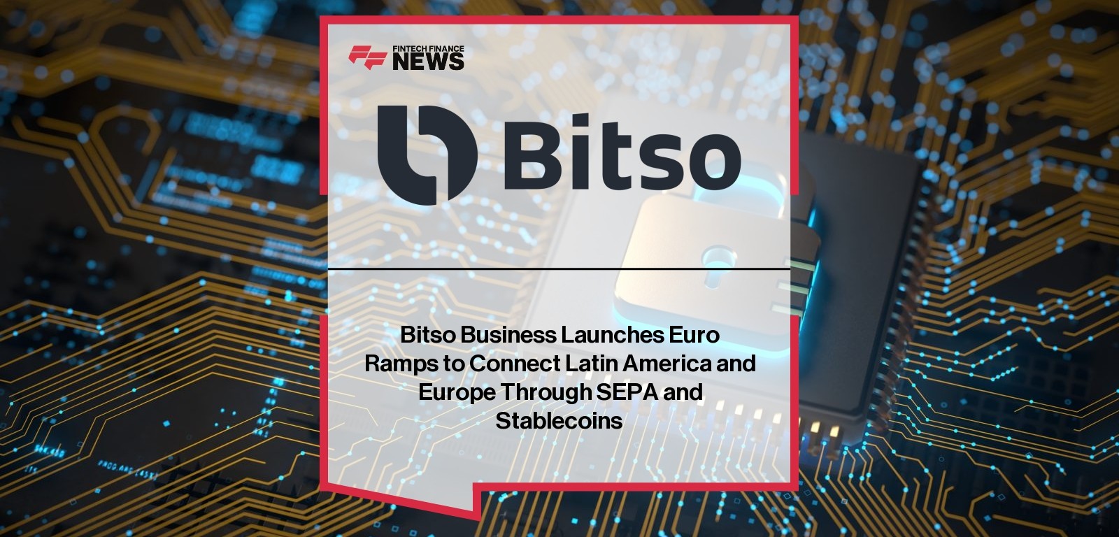 Bitso Business Launches Euro Ramps to Connect Latin America and Europe Through SEPA and Stablecoins