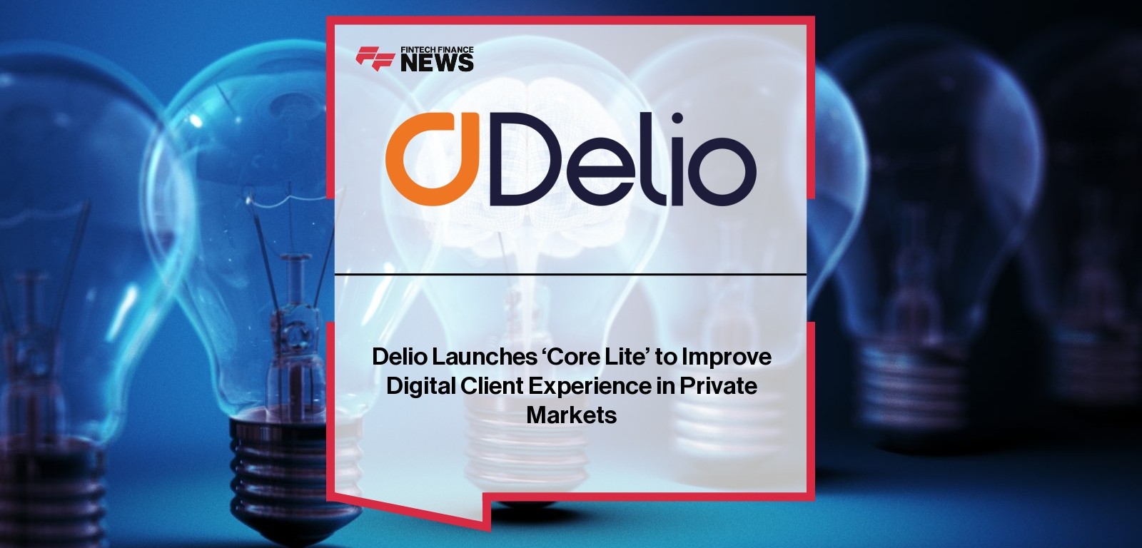 Delio Launches ‘Core Lite’ to Improve Digital Client Experience in Private Markets