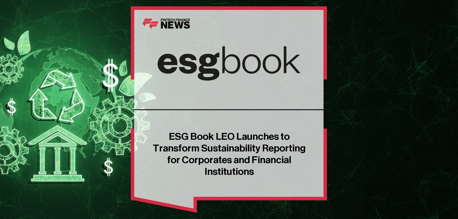 ESG Book LEO Launches to Transform Sustainability Reporting for Corporates and Financial Institutions