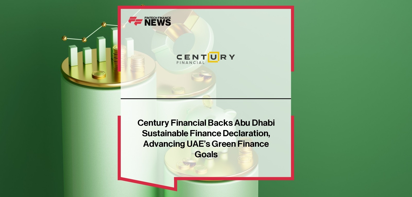 Century Financial Backs Abu Dhabi Sustainable Finance Declaration, Advancing UAE’s Green Finance Goals