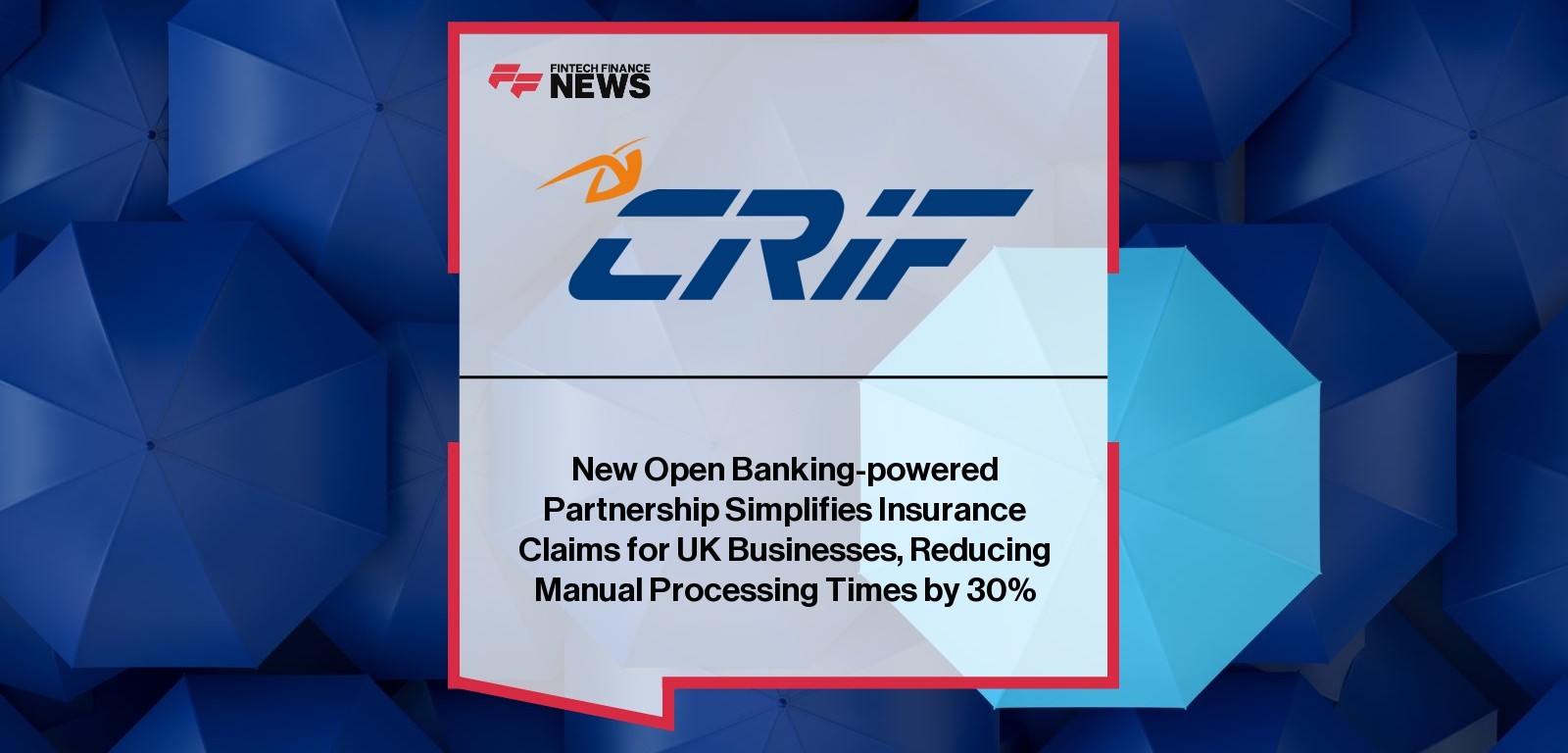 New Open Banking-powered Partnership Simplifies Insurance Claims for UK Businesses, Reducing Manual Processing Times by 30%