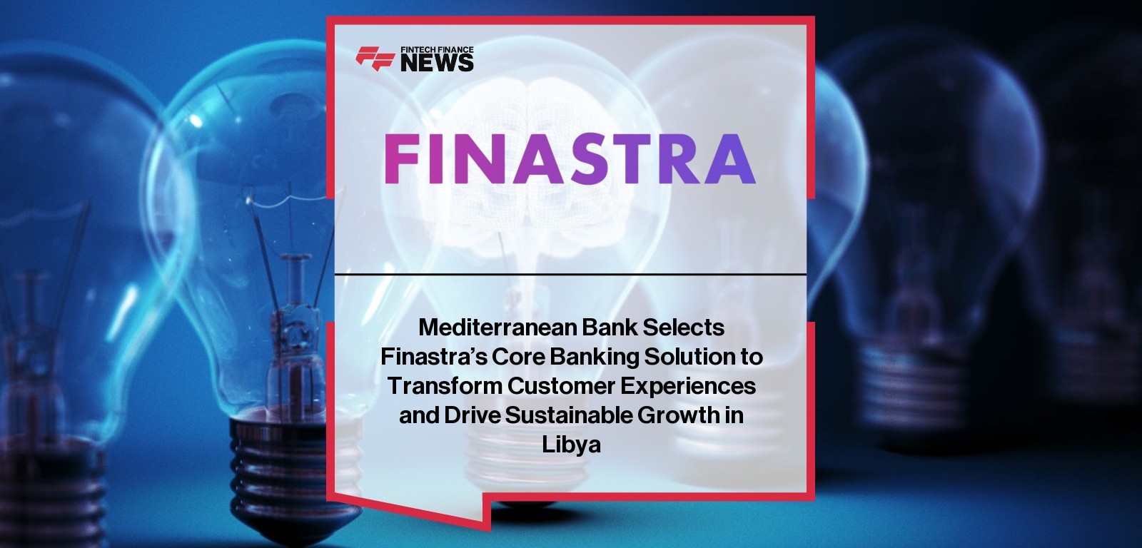 Mediterranean Bank Selects Finastra’s Core Banking Solution to Transform Customer Experiences and Drive Sustainable Growth in