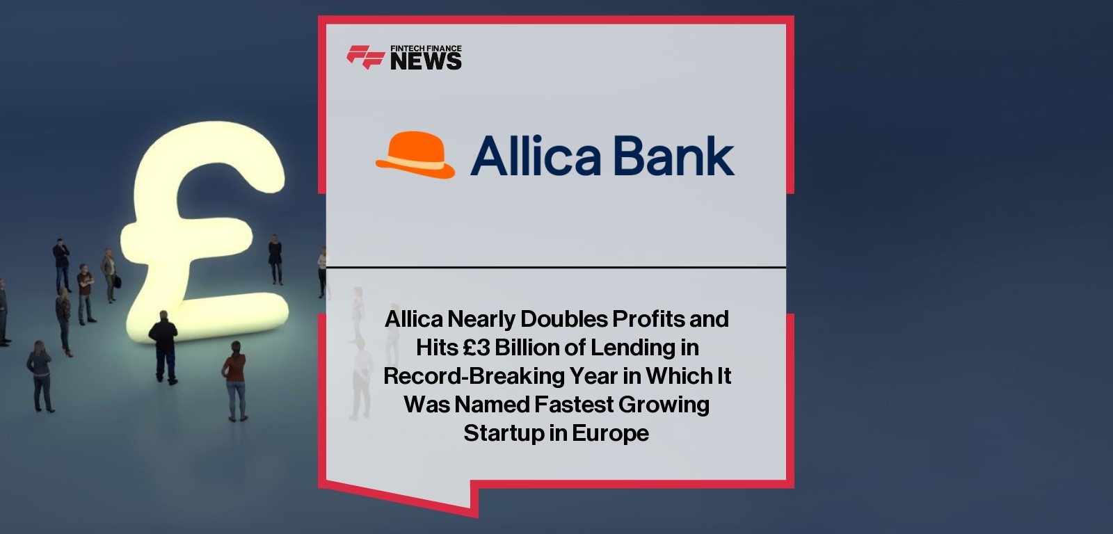 Allica Nearly Doubles Profits and Hits £3 Billion of Lending in Record-Breaking Year in Which It Was Named Fastest Growing St