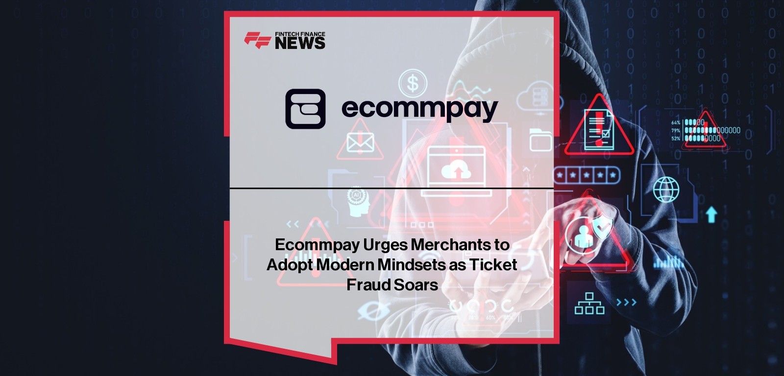 Ecommpay Urges Merchants to Adopt Modern Mindsets as Ticket Fraud Soars